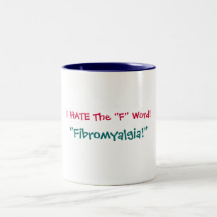I HATE The "F" Word!, "Fibromyalgia!" Mug