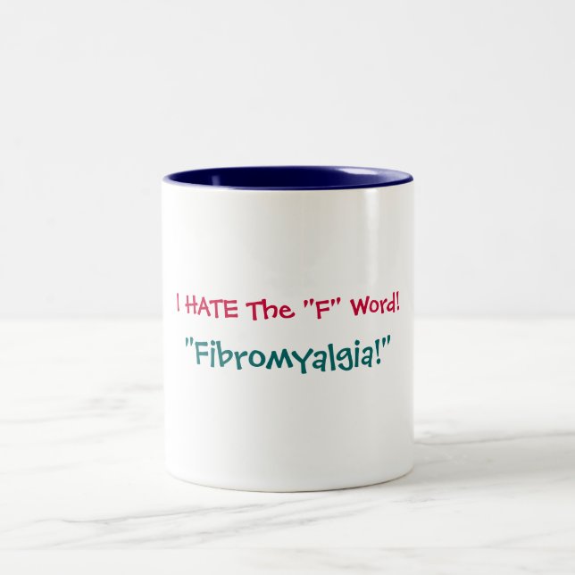 I HATE The "F" Word!, "Fibromyalgia!" Mug (Center)