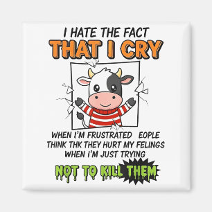 I Hate The Fact That I Cry When I'm Frustrated Peo Magnet