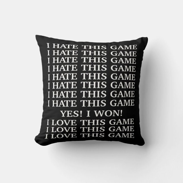 I hate this game. I love this game. Throw Pillow (Front)