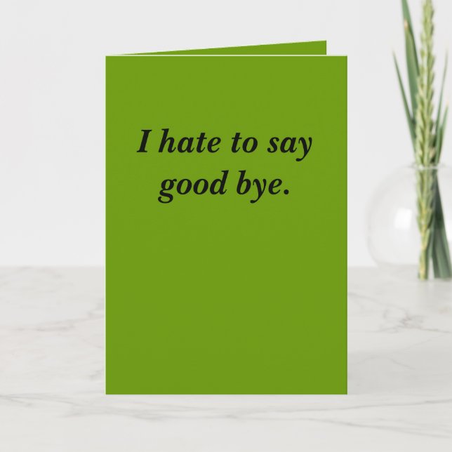 I hate to say good bye. card (Front)