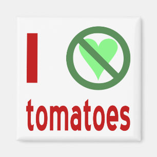 I Hate Tomatoes No Love Magnet
