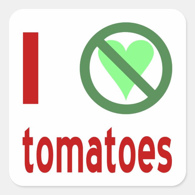 I Hate Tomatoes No Love Square Sticker (Front)