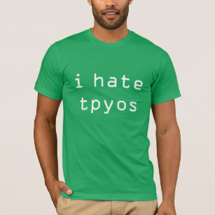 I hate tpyos T-Shirt