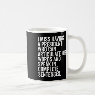 I Hate Trump Miss Having A President Anti-trump Coffee Mug