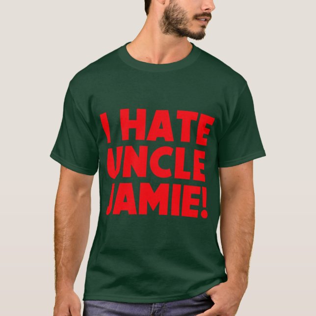 I hate Uncle Jamie Love Actually T-Shirt (Front)