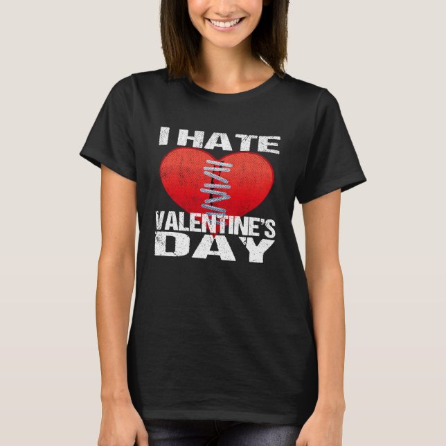 I Hate Valentine's Day Men Women T-Shirt (Front)