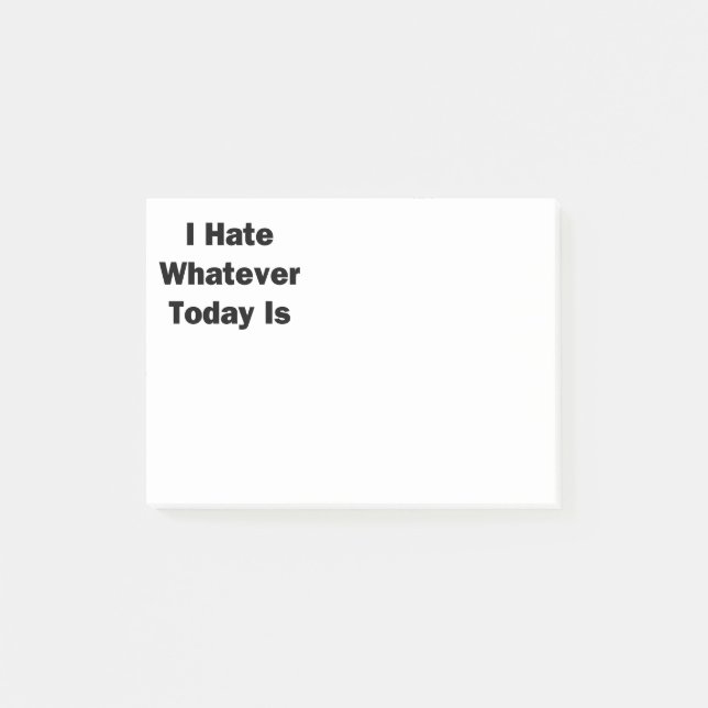 I Hate Whatever Today Is Post-it Notes (Front)