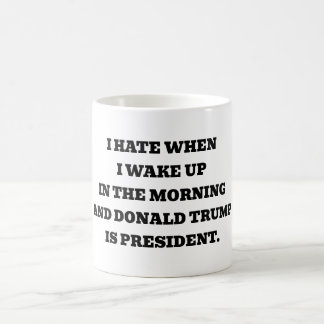 I hate when. I wake up Coffee Mug