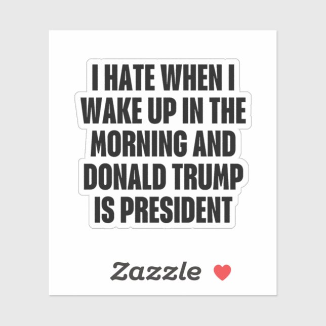 I Hate When Trump is The President Funny (Sheet)