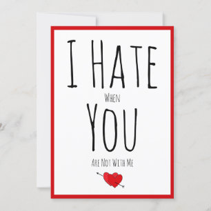 I Hate When You Are Not With Me Funny Vday Holiday Card