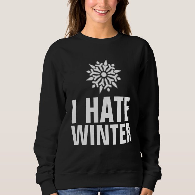 I HATE WINTER T-SHIRTS AND SWEATSHIRTS (Front)