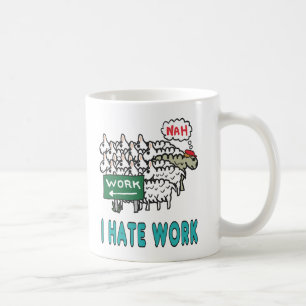 I Hate Work Coffee Mug