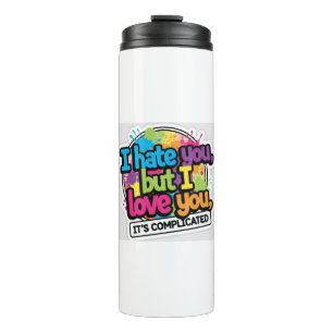 I Hate You But I Love You Sticker Thermal Tumbler