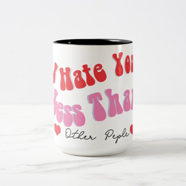 I Hate You Love Quote Mug (Center)