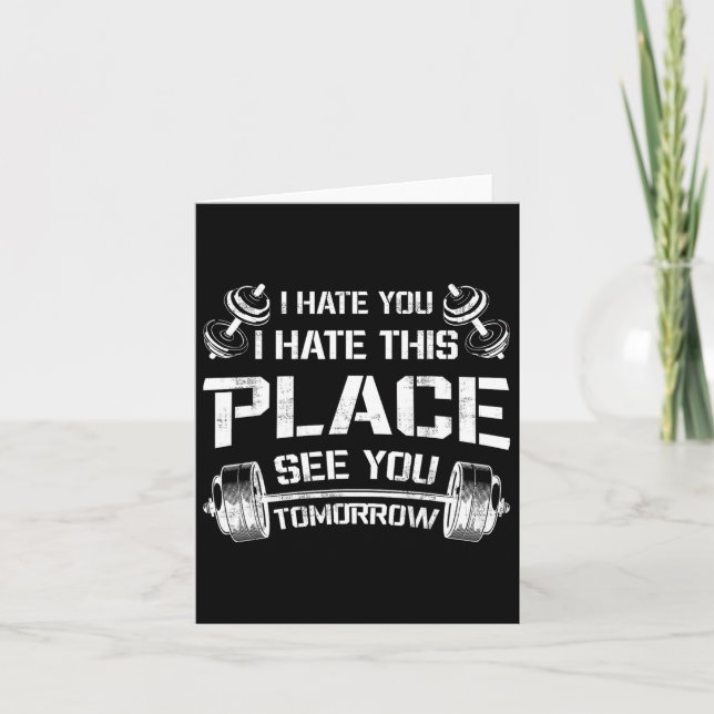 I Hate You This Place See You Tomorrow Funny Gym T Card (Front)