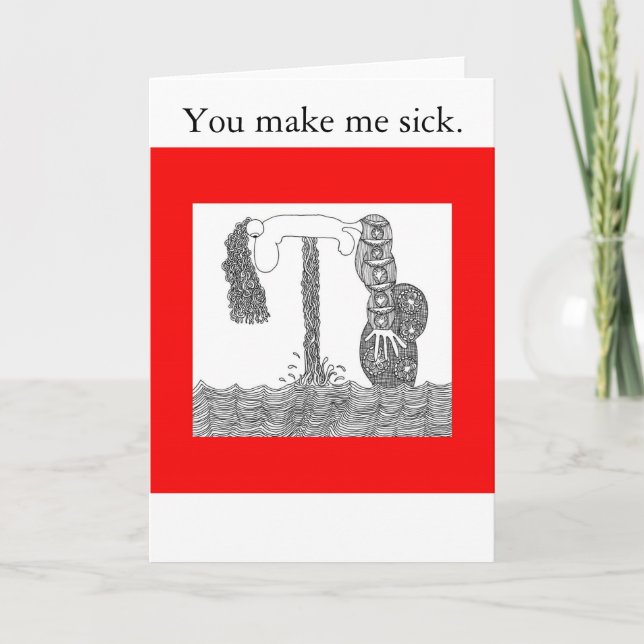 I hate you, You make me sick. Card (Front)