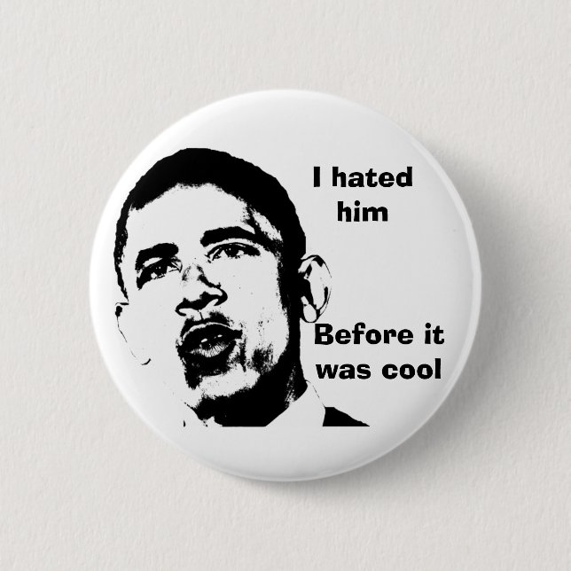 I Hated Him Before it Was Cool 2 Inch Round Button (Front)