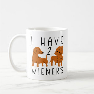 I Have 2 Wieners Coffee Mug