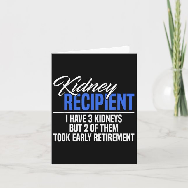 I Have 3 Kidneys 2 Took Retirement A Funny Kidney  Card (Front)