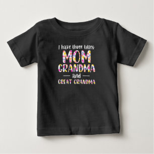 I Have 3 Titles Mom Grandma And Great Grandma Baby T-Shirt