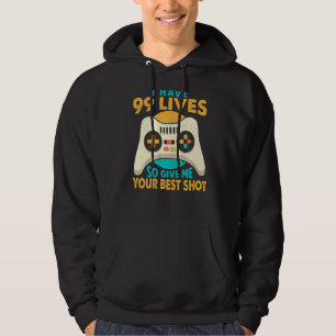 I Have 99 Lives So Give Me Your Best Shot  Gamer Hoodie