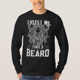 I Have A Beard  Facial Hair  Dad  Beard  Moustache T-Shirt