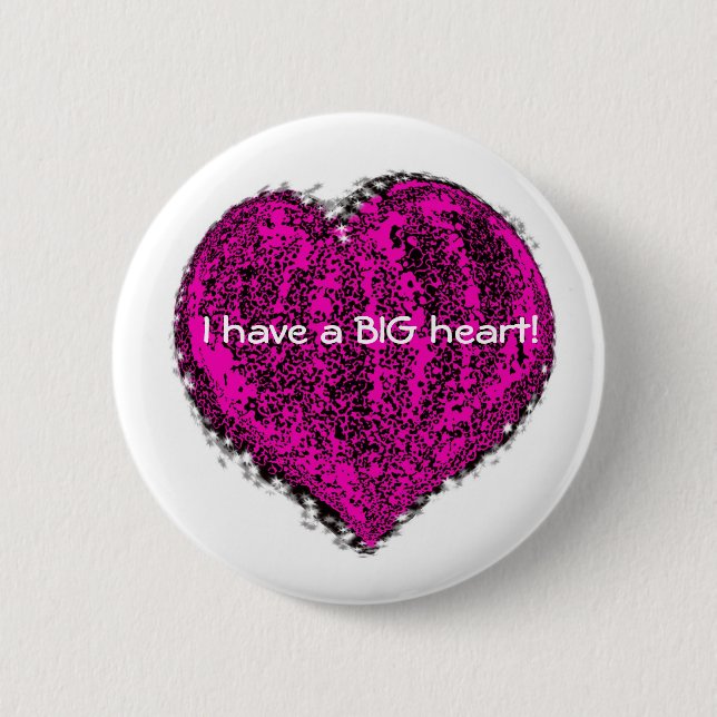 I Have A Big Heart! 2 Inch Round Button (Front)