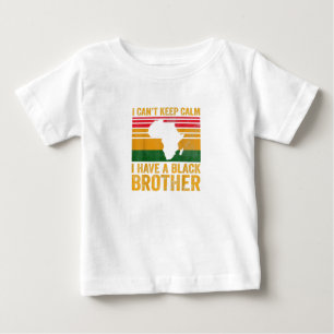 I Have A Black Brother For Black Sister Bro Baby T-Shirt