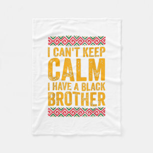 I Have A Black Brother For Black Sister Bro Fleece Blanket
