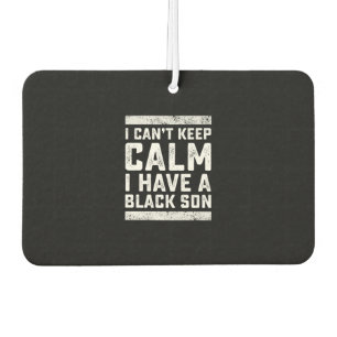 I Have A Black Son Gift For Frican Mom Dad (5) Air Freshener