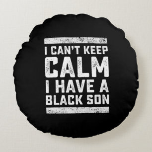 I Have A Black Son Gift For Frican Mom Dad (5) Round Pillow