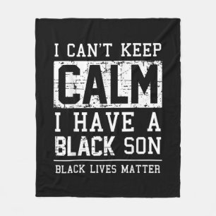 I Have A Black Son Gift For Frican Mom Dad Fleece Blanket