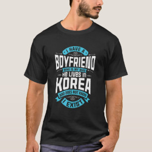 I Have A Boyfriend Who Is My Bias Kpop Kdrama Kor T-Shirt