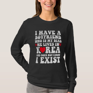 I Have A Boyfriend Who Is My Bias Kpop Kdrama Kore T-Shirt