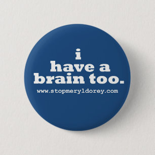 "I Have A Brain Too" Blue Badge 2 Inch Round Button