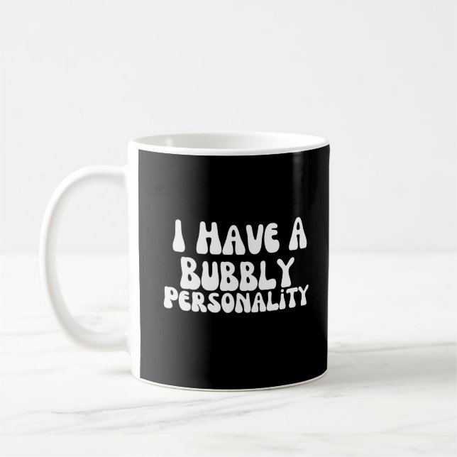 I Have A Bubbly Personality Coffee Mug (Left)