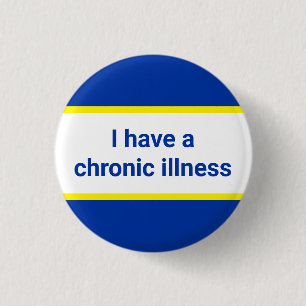 i have a chronic illness 1 inch round button