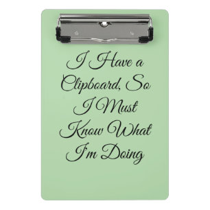 I Have a Clipboard, So I Must Know What I'm Doing Mini Clipboard