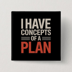 I Have a Concept of a Plan  2 Inch Square Button