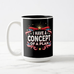 I Have A Concept Of A Plan Funny Election 2024 Two-Tone Coffee Mug