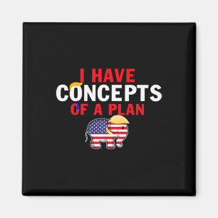 I Have A Concept Of A Plan Funny Trump Harris Magnet