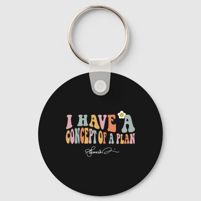 I Have A Concept Of A Plan Kamala Debate Election  Keychain (Front)