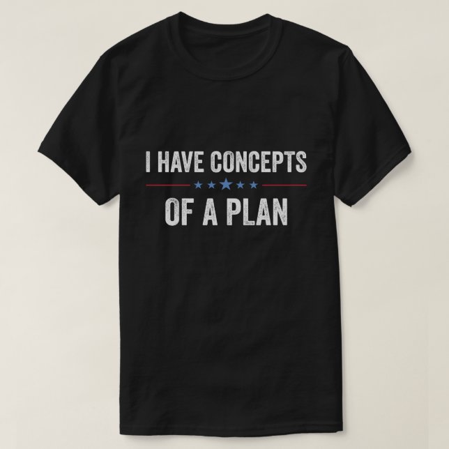 I HAVE A CONCEPT PLAN KAMALA TRUMP DEBATE  2024 T-Shirt (Design Front)