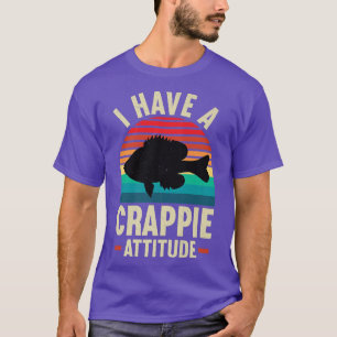 I Have A Crappie Attitude Fishing Lover Mens Dad F T-Shirt