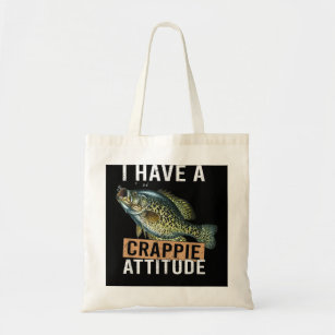 I have a crappie attitude fishing tote bag