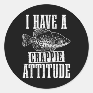 I Have A Crappie Attitude Funny Crappie Fishing Classic Round Sticker