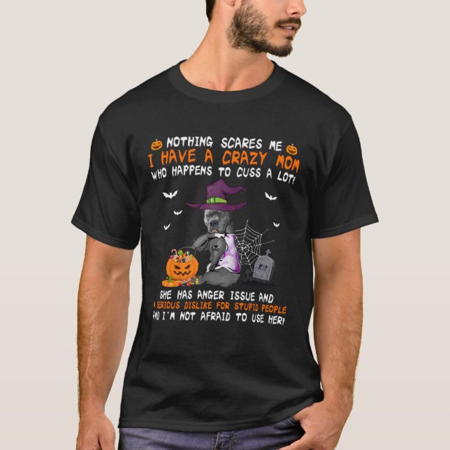 I Have A Crazy Mom  Pit Bull Dog Witch  Halloween T-Shirt (Front)