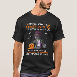 I Have A Crazy Mom Pit Bull Dog Witch Halloween T-Shirt