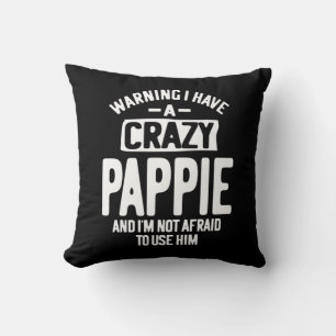 I Have a Crazy Pappie   Father Grandpa Gift Throw Pillow